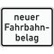  Zusatzzeichen Verkehrszeichen 1007-52 neuer Fahrbahnbelag 450x600 mm, Alu 2 mm, RA1 12358755