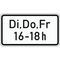  Zusatzzeichen Verkehrszeichen 1042-34 Di, Do, Fr 16-18h 330x600 mm, Alu 2 mm, RA1 12357447